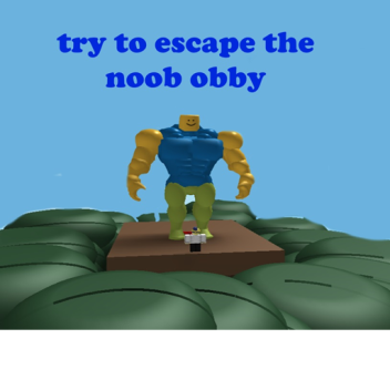 TRY TO ESCAPE THE NOOB OBBY