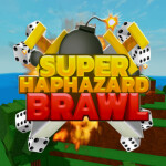 Super Haphazard Brawl
