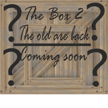 ?The Box II?The old come back(Coming soon)