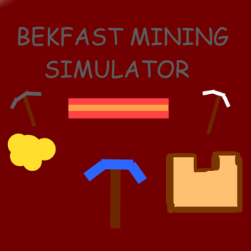 Bekfast Mining Simulator