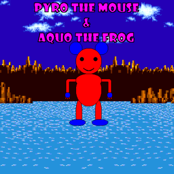 Pyro the Mouse and Aquo the Frog (Alpha 0.1.0)