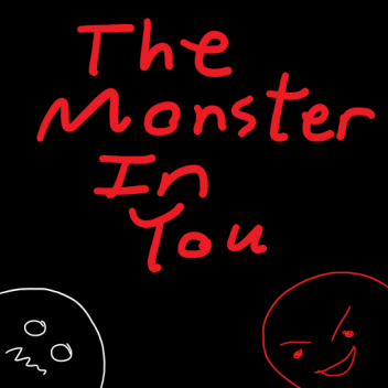 The Monster in You