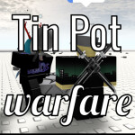 Tin Pot Warfare!