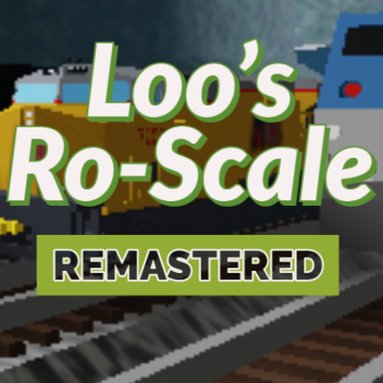 Loo's Ro-Scale Remastered