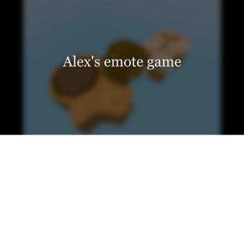 Alex's emote game..