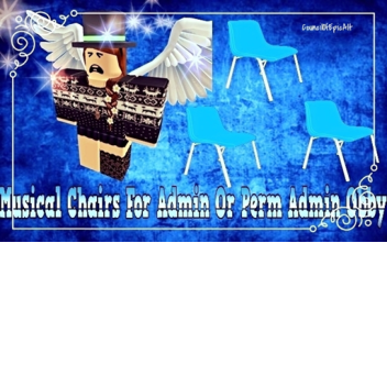 Musical Chairs For Admin Or Admin Obby