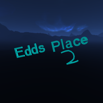 Edd's Place: 2 [NEW]