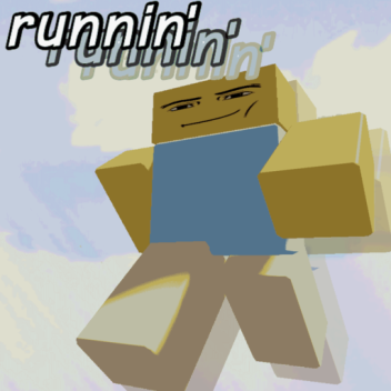 runnin'