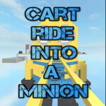 Cart ride into a  MINION!