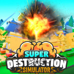 Super Destruction Simulator 💥