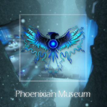 [ - Phoenix Imperial - ] |:| Phoenixian Museum