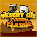 [Classic] Desert Oil Tycoon