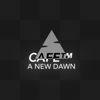 Café™: A New Dawn