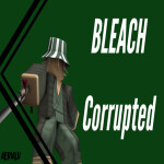 Bleach Corrupted