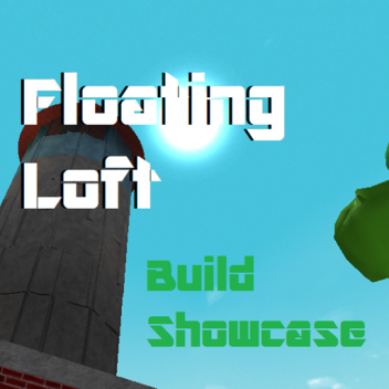 Floating Loft (Build Showcase & Hangout)