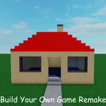 Build Your Own Game (Remake)