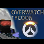 Overwatch Tycoon [Broken]