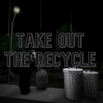 Take Out the Recycle [3]