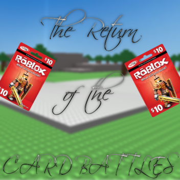 Return of the Card Battles