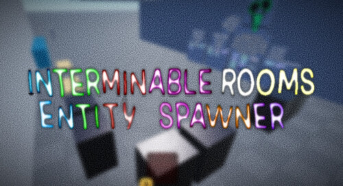 interminable rooms entity spawner Project by Actual Shoemaker