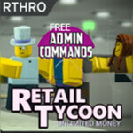 Retail Tycoon  unlimited Money [FREE ADMIN!]