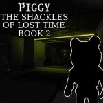 [INSOLENCECOLLAB!] Piggy:The Shackles of Lost Time