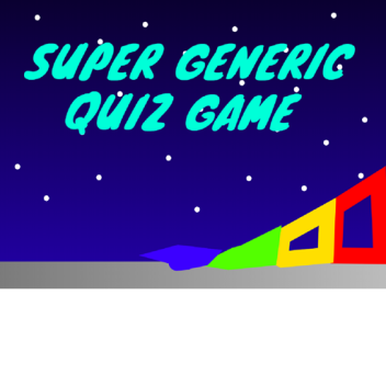 Super Generic Quiz Game v.0.2.3 [ALPHA]