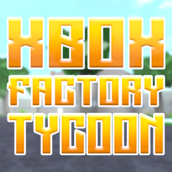 Xbox Factory Tycoon! [NEW UPDATE]
