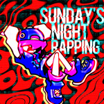 Sunday's Night Rapping! V1P1