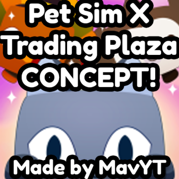 (NEW) Pet Sim X Trading Plaza Concept!
