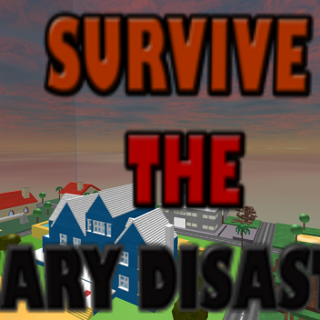 Survive The Scary Disasters[V.2.7.9]*discontinued*