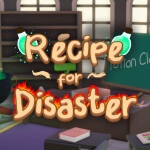 Recipe for Disaster!