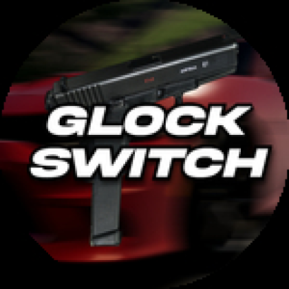 Glock Switch - Roblox