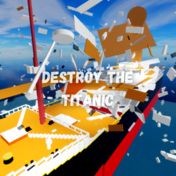 Destroy The Titanic