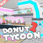Donut Tycoon 2! [ALPHA!]