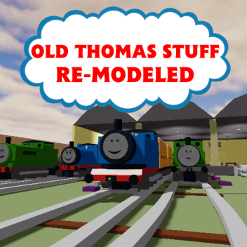 Old Thomas Stuff Re-Modeled