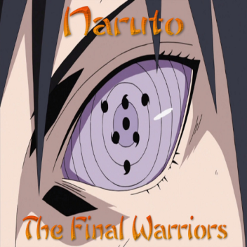 Naruto RP  - The Final Warriors