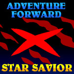 Adventure Forward: Star Savior [UNDER REPAIR]