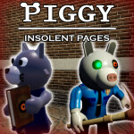 PIGGY: Insolent Pages [ALPHA] CHAPTER ONE!