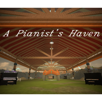 A Pianist's Haven [Read Desc]