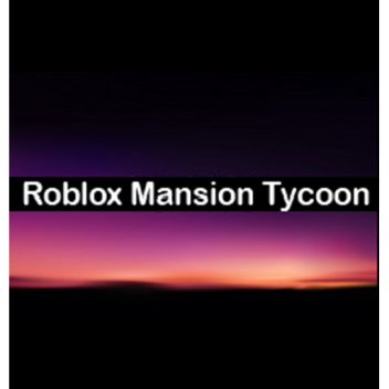 Roblox Mansion Tycoon