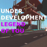 Under Development Legend of You Update Place