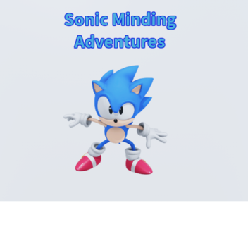 Sonic Minding Adventures (Testing Area)