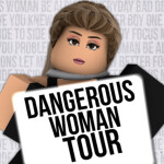 n[ROLEPLAY!] The Dangerous Woman Tour