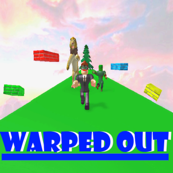 Warped Out! [UPDATE!]