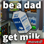 be a dad and get milk simulator [ MOVED ]