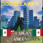 Godzilla RP 4: Mexican Advancements (Update Soon)