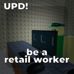 [UPDATE!] be a retail worker