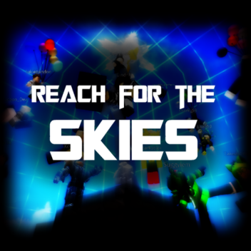 Reach for the Skies !