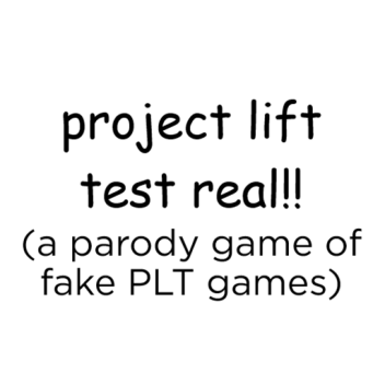 project lift test real!! (parody game)